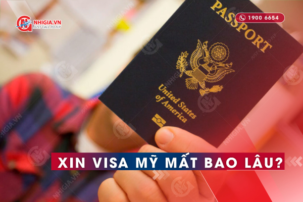 Xin visa Mỹ mất bao lâu?