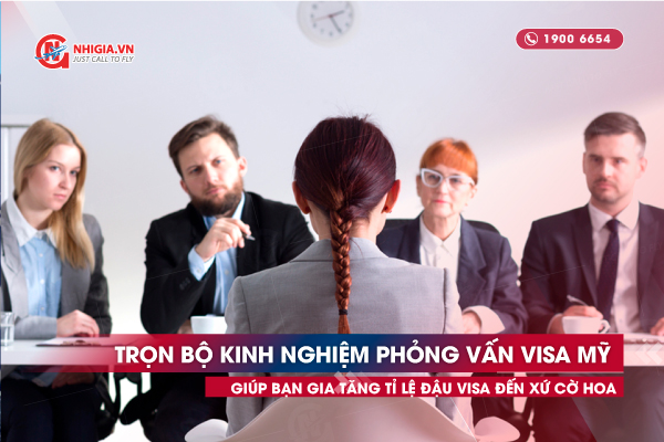 Trọn bộ kinh nghiệm phỏng vấn visa Mỹ giúp bạn gia tăng tỉ lệ đậu visa đến xứ cờ hoa.