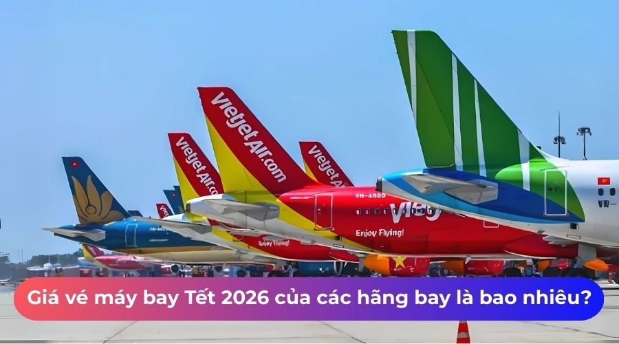 Giá vé máy bay Tết 2026 của các hãng bay là bao nhiêu?