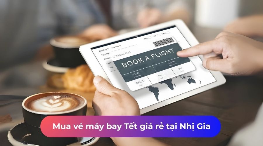 Mua vé máy bay Tết giá rẻ tại Nhị Gia